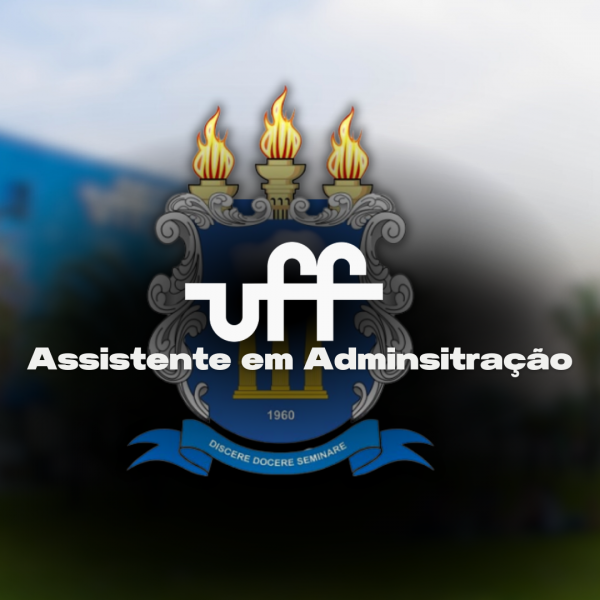 Assistente em Adminsitração da UFF  - Curso Preparatório completo